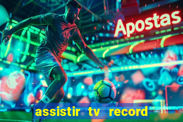 assistir tv record ao vivo